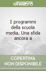 I programmi della scuola media. Una sfida ancora a libro