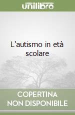 L'autismo in età scolare libro