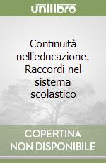 Continuità nell'educazione. Raccordi nel sistema scolastico libro