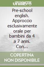 Pre-school english. Approccio esclusivamente orale per bambini da 4 a 7 anni. Con audiocassetta (1) libro