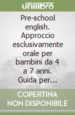 Pre-school english. Approccio esclusivamente orale per bambini da 4 a 7 anni. Guida per l'insegnante (2) libro