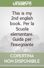 This is my 2nd english book. Per la Scuola elementare. Guida per l'insegnante libro