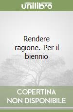 Rendere ragione. Per il biennio libro