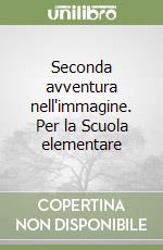 Seconda avventura nell'immagine. Per la Scuola elementare libro
