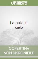 La palla in cielo libro