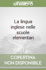 La lingua inglese nelle scuole elementari libro