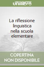 La riflessione linguistica nella scuola elementare