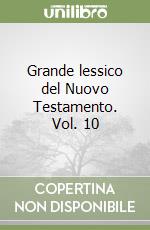 Grande lessico del Nuovo Testamento. Vol. 10 libro