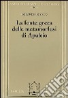 La fonte greca delle Metamorfosi di Apuleio libro di Bianco Gerardo