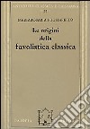 Le origini della favolistica classica libro