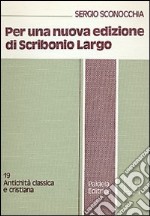 Per una nuova edizione di Scribonio Largo. I nuovi apporti del codice Toletano