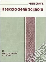 Il secolo degli Scipioni. Roma e l'ellenismo al tempo delle guerre puniche libro