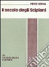 Il secolo degli Scipioni. Roma e l'ellenismo al tempo delle guerre puniche libro