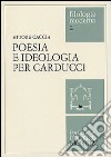 Poesia e ideologia per Carducci libro