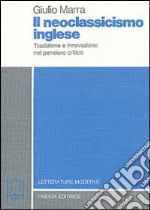 Il neoclassicismo inglese. Tradizione e innovazione nel pensiero critico libro