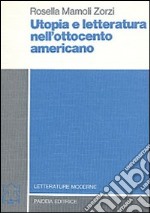 Utopia e letteratura nell'Ottocento americano libro