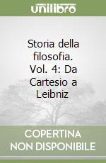 Storia della filosofia. Vol. 4: Da Cartesio a Leibniz