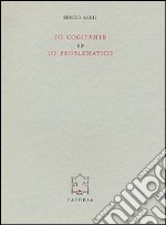 Io cogitante e io problematico libro