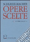 Opere scelte. Vol. 3/2: La dottrina della fede libro di Schleiermacher Friedrich D. Sorrentino S. (cur.)