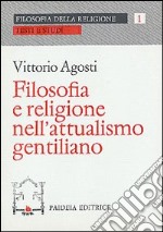 Filosofia e religione nell'attualismo gentiliano libro