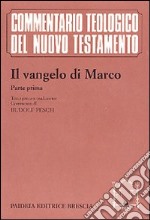 Il Vangelo di Marco. Parte prima. Testo greco e traduzione. Introduzione e commento ai capp. 1, 1-8, 26 libro