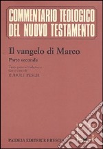 Il Vangelo di Marco. Parte seconda. Testo greco e traduzione