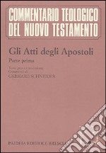 Gli atti degli Apostoli. Parte 1ª. Testo greco e traduzione. Introduzione e commento ai capp. 1, 1-8, 40 libro