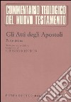 Gli atti degli Apostoli. Parte 1ª. Testo greco e traduzione. Introduzione e commento ai capp. 1, 1-8, 40 libro