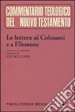 Le lettere ai Colossesi e a Filemone. Testo greco, traduzione e commento libro