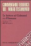 Le lettere ai Colossesi e a Filemone. Testo greco, traduzione e commento libro