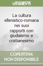 La cultura ellenistico-romana nei suoi rapporti con giudaismo e cristianesimo libro