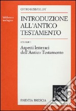 Introduzione all'Antico Testamento. Vol. 1: Aspetti letterari libro