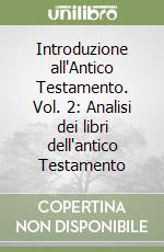 Introduzione all'Antico Testamento. Vol. 2: Analisi dei libri dell'antico Testamento libro