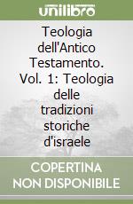 Teologia dell'Antico Testamento. Vol. 1: Teologia delle tradizioni storiche d'israele libro