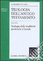 Teologia dell'Antico Testamento. Vol. 2: Teologia delle tradizioni profetiche d'israele libro