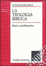 La teologia biblica. Storia e problematica libro