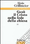 Gesù il Cristo nella fede della Chiesa. Vol. 1/1: Dall'Età apostolica al concilio di Calcedonia (451) libro di Grillmeier Alois