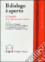 Il dialogo è aperto. Il Concilio visto dagli osservatori luterani libro