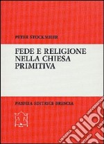 Fede e religione nella Chiesa primitiva libro