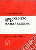 Parlare di Dio nella società odierna. Nuovi sviluppi della «Teologia politica» libro