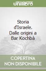 Storia d'Israele. Dalle origini a Bar Kochbà libro