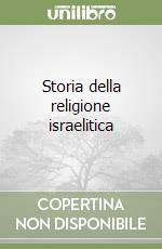 Storia della religione israelitica libro