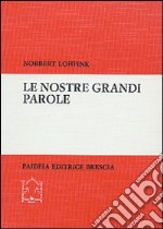 Le nostre grandi parole. L'Antico Testamento su temi di questi anni libro