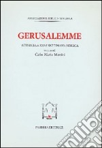 Gerusalemme. Atti della XXVI Settimana biblica in onore di Carlo Maria Marti libro