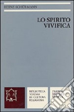 Lo spirito vivifica. Per la meditazione e la preghiera libro