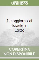 Il soggiorno di Israele in Egitto libro