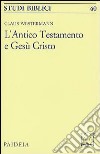 L'antico Testamento e Gesù Cristo libro di Westermann Claus