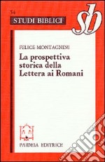 La prospettiva storica della Lettera ai Romani. Esegesi di Rom. 1-4 libro