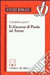 Discorso di Paolo ad Atene. Studio su Act. 17, 22-31 libro