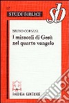 I miracoli di Gesù nel quarto vangelo. L'ipotesi della fonte dei segni libro